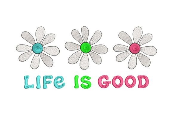 Elegant Daisy Flowers Life is Good Embroidery